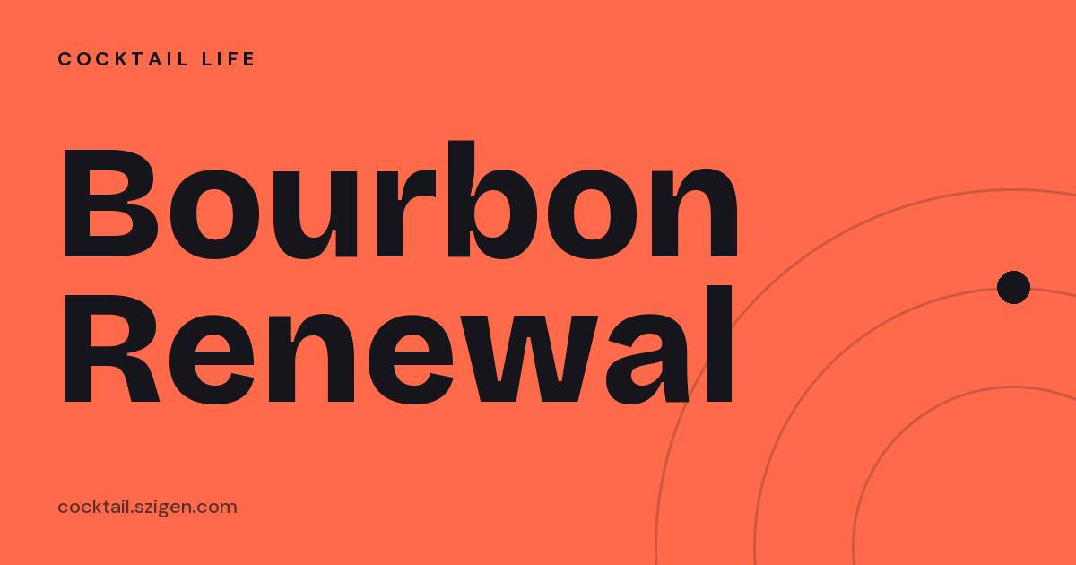 Bourbon Renewal