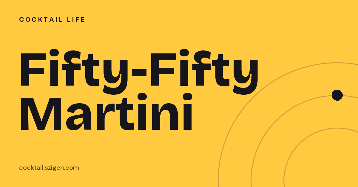 Fifty-Fifty Martini