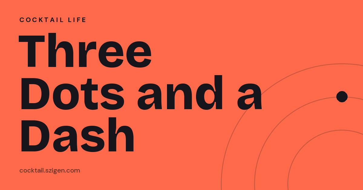 Three Dots and a Dash